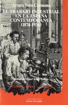 TRABAJO INDUSTRIAL EN LA ESPAÑA CONTEMPORANEA(1874 | 9788476581353 | SOTO CARMONA, ALVARO