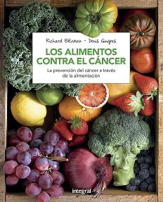 LOS ALIMENTOS CONTRA EL CANCER (N. ED) | 9788491180845 | BELIVEAU , RICHARD / GINGRAS , DENIS