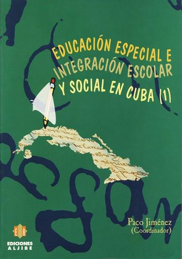 EDUCACION ESPECIAL E INTEGRACION ESCOLAR Y SOCIAL EN CUBA 1 | 9788487767982 | JIMENEZ, PACO