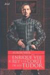 ENRIQUE VIII EL REY Y LA CORTE DE LOS TUDOR | 9788434480803 | WEIR, ALISON