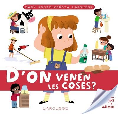 BABY ENCICLOPÈDIA. D'ON VENEN LES COSES? | 9788417720780 | LAROUSSE EDITORIAL