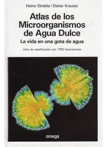 ATLAS DE LOS MOCROORGANISMOS DE AGUA DULCE.VIDA EN | 9788428208000 | STREBLE, HEINZ ; KRAUTER DIETER