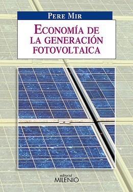 ECONOMIA DE LA GENERACION FOTOVOLTAICA | 9788497432894 | MIR, PERE