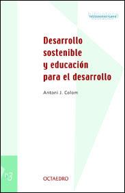 DESARROLLO SOSTENIBLE Y EDUCACION PARA EL DESARROLLO | 9788480634588 | COLOM, ANTONI J.