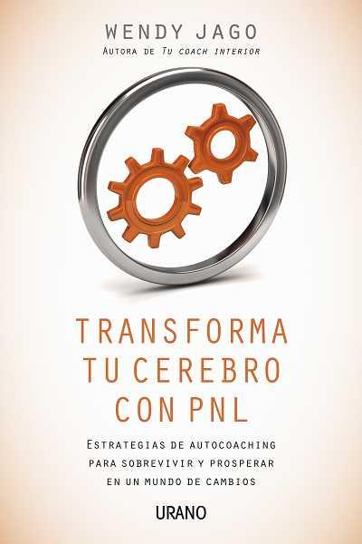 TRANSFORMA TU CEREBRO CON PNL | 9788479537746 | JAGO,WENDY