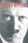 ADOLF HITLER UNA BIOGRAFIA NARRATIVA | 9788466638975 | TOLAND, JOHN