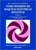 CURSO MODERNO DE MAQUINAS ELECTRICAS ROTATIVAS V.1 | 9788471460219 | CORTES CHERTA, MANUEL