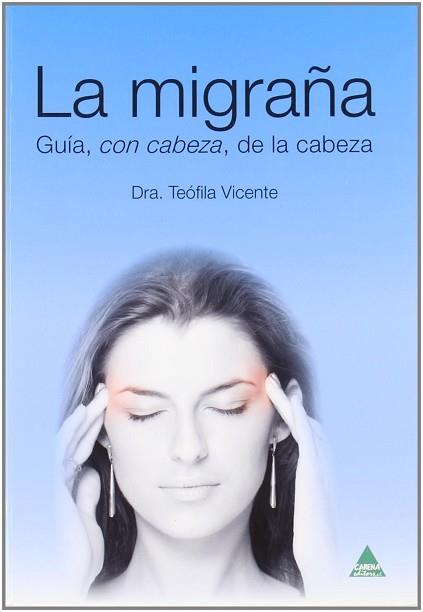 MIGRAÑA LA ( GUIA CON CABEZA, DE LA CABEZA ) | 9788496419643 | VICENTE, TEOFILA ( DRA. )