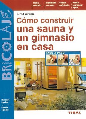 COMO CONSTRUIR UNA SAUNA Y UN GIMNASIO EN CASA | 9788430538737 | SEREXHE, BERND