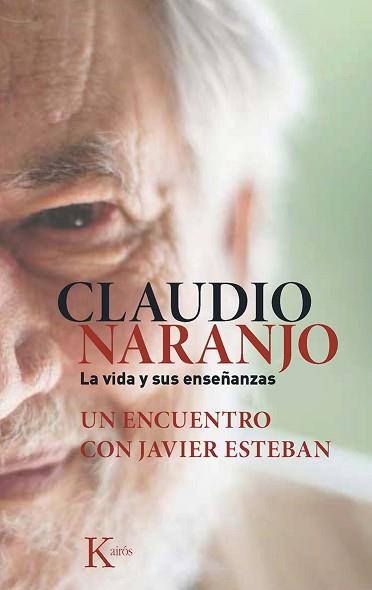 CLAUDIO NARANJO. LA VIDA Y SUS ENSEÑANZAS | 9788499884684 | ESTEBAN GUINEA, JAVIER / NARANJO COHEN, CLAUDIO