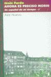 AHORA ES PRECISO MORIR VOL.1 UN ESPAÑOL DE MI TIEMPO | 9788495303295 | PARDO, JESUS