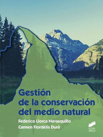 GESTIÓN DE LA CONSERVACIÓN DEL MEDIO NATURAL | 9788490771723 | LLORCA NAVASQUILLO, FEDERICO / FLORDELÍS DURÁ, CARMEN