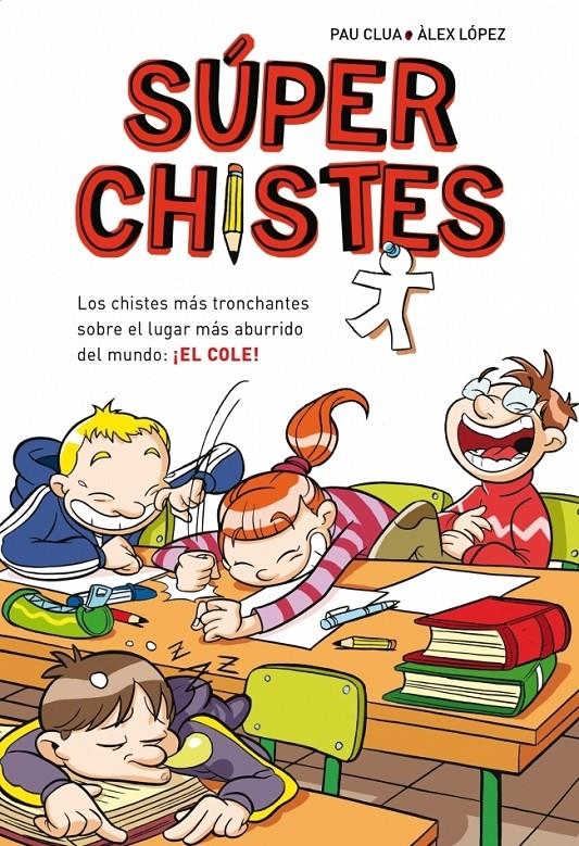 SÚPERCHISTES. LOS CHISTES MÁS TRONCHANTES SOBRE EL LUGAR MÁS ABURRIDO DEL MUNDO: | 9788484419921 | LOPEZ LOPEZ,ALEX/CLUA SARRO,PAU