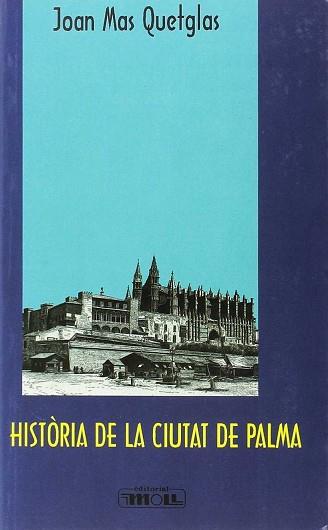 HISTORIA DE LA CIUTAT DE PALMA | 9788427310339 | MAS QUETGLAS, JOAN