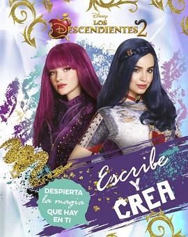 LOS DESCENDIENTES 2. ESCRIBE Y CREA | 9788416913756 | DISNEY