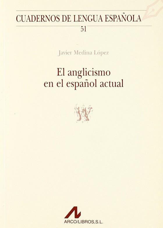 ANGLICISMO EN EL ESPAÑOL ACTUAL, EL | 9788476352915 | MEDINA LOPEZ, JAVIER