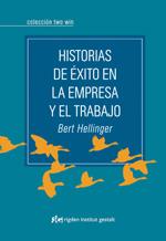 HISTORIAS DE ÉXITO EN LA EMPRESA Y EL TRABAJO | 9788493780838 | HELLINGER, BERT