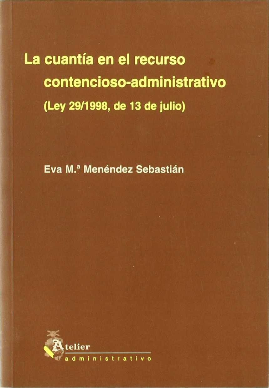 CUANTIA EN EL RECURSO CONTENCIOSO-ADMINISTRATIVO, LA | 9788495458070 | MENENDEZ SEBASTIAN, EVA M.