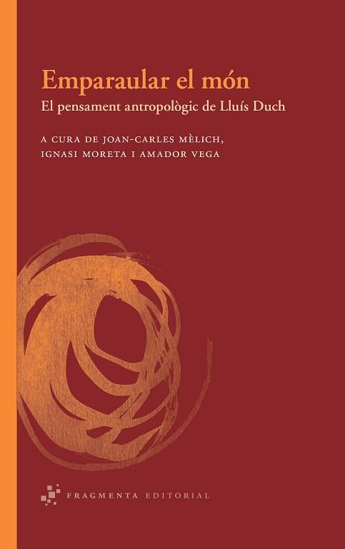 EMPARAULAR EL MON PENSAMENT ANTROPOLOGIC DE LLUIS DUCH | 9788492416462 | JOAN CARLES MELICH / IGNASI MORETA / AMADOR VEGA