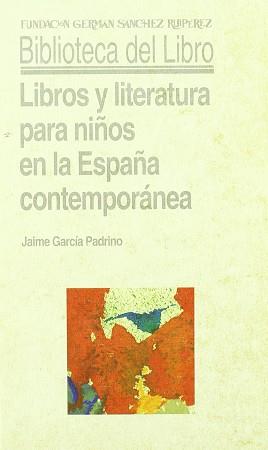 LIBROS Y LITERATURA PARA NIÑOS EN LA ESPAÑA CONTEM | 9788486168759 | GARCIA PADRINO, JAIME