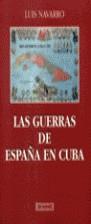 GUERRAS DE ESPAÑA EN CUBA, LAS | 9788474904741 | NAVARRO, LUIS