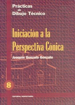 PRACTICAS DE DIBUJO TECNICO Nº 8.PERSPEC.CONICA | 9788470631474 | GONZALO GONZALO, JOAQUIN