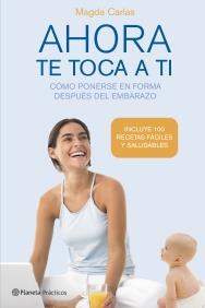 AHORA TE TOCA A TI ( ... PONERSE EN FORMA TRAS EL EMBARAZO ) | 9788408074038 | CARLAS, MAGDA