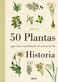 50 PLANTAS QUE HAN CAMBIADO EL CURSO DE LA HISTORIA | 9789089982926 | LAW, BILL