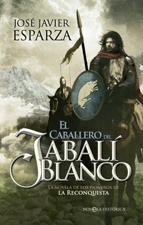 EL CABALLERO DEL JABALÍ BLANCO | 9788499702469 | JOSE JAVIER ESPARZA