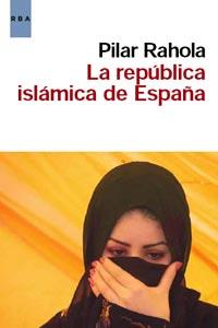 REPUBLICA ISLAMICA DE ESPAÑA | 9788498679861 | RAHOLA MARTINEZ, PILAR