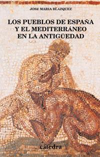 PUEBLOS DE ESPAÑA Y EL MEDITERRANEO EN LA ANTIGUEDAD, LOS | 9788437618067 | BLAZQUEZ, JOSE MARIA