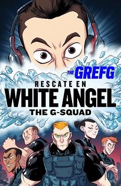 RESCATE EN WHITE ANGEL (THE G-SQUAD) | 9788490437322 | THE GREFG