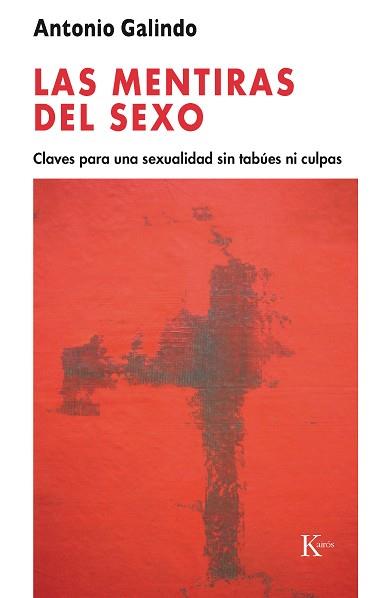 MENTIRAS DEL SEXO LAS: CLAVES PARA UNA SEXUALIDAD SIN TABUES | 9788472457034 | GALINDO, ANTONIO