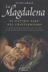 MAGDALENA LA ( EL ULTIMO TABU DEL CRISTIANISMO ) | 9788403096417 | ARIAS, JUAN