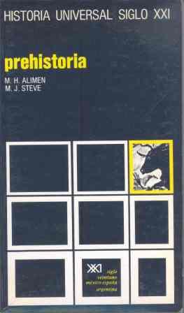 PREHISTORIA. HISTORIA UNIVERSAL S. XXI Nº 6 LA | 9788432300349 | ALIMEN, MARIE-HENRIETTE / STEVE, P. MARI