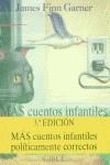 MAS CUENTOS INFANTILES POLITICAMENTE CORRECTOS | 9788477651284 | GARNER, JAMES FINN