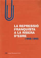 REPRESSIO FRANQUISTA A LA RIBERA D'EBRE, LA 1938-1945 | 9788496035690 | RECASENS LLORT, JOSEP