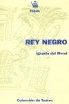 REY NEGRO | 9788485610785 | MORAL, IGNACIO DEL