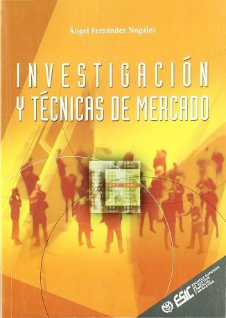 INVESTIGACION Y TECNICAS DE MERCADO | 9788473563239 | FERNANDEZ NOGALES, ANGEL