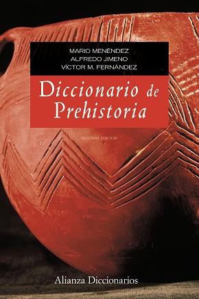 DICCIONARIO DE PREHISTORIA | 9788420653013 | MENÉNDEZ FERNÁNDEZ, MARIO/JIMENO MARTÍNEZ, ALFREDO/FERNÁNDEZ MARTÍNEZ, VÍCTOR MANUEL