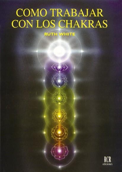 COMO TRABAJAR CON LOS CHAKRAS | 9788482450094 | WHITE, RUTH