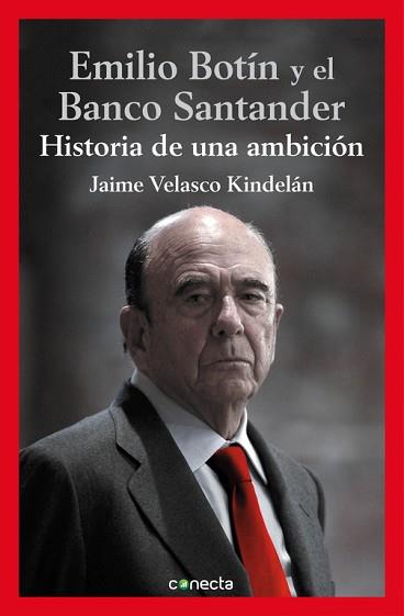 EL BANCO SANTANDER Y EMILIO BOTIN: HISTORIA DE UNA AMBICION | 9788416029112 | VELASCO KINDELAN, JAIME