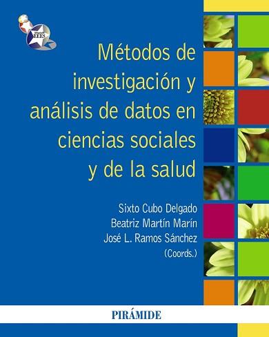 MÉTODOS DE INVESTIGACIÓN Y ANÁLISIS DE DATOS EN CIENCIAS SOCIALES Y DE LA SALUD | 9788436824629 | CUBO DELGADO, SIXTO / MARTÍN MARÍN, BEATRIZ / RAMOS SÁNCHEZ, JOSÉ L.