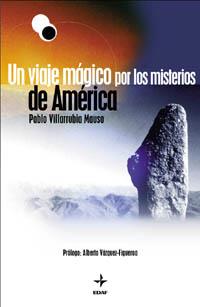 UN VIAJE MAGICO POR LOS MISTERIOS DE AMERICA | 9788441407343 | VILLARRUBIA MAUSO, PABLO