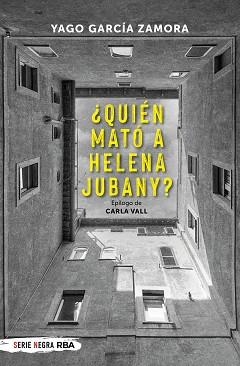 QUIÉN MATÓ A HELENA JUBANY | 9788491876564 | GARCÍA ZAMORA, YAGO