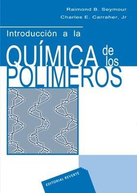 INTRODUCCION A LA QUIMICA DE LOS POLIMEROS | 9788429179262 | SEYMOUR, RAYMOND B. ; CARRAHER, CHARLES