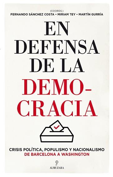 EN DEFENSA DE LA DEMOCRACIA | 9788417797560 | SÁNCHEZ COSTA, FERNANDO/TEY, MIRIAM/GURRÍA, MARTÍN