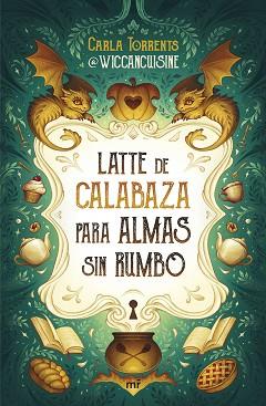 LATTE DE CALABAZA PARA ALMAS SIN RUMBO | 9788427053069 | CARLA TORRENTS (@WICCANCUISINE)