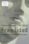 FRAGILIDAD ( LA FRAGILIDAD NOS ACERCA LOS UNOS A LOS OTROS ) | 9788483077566 | CARRIERE, JEAN-CLAUDE