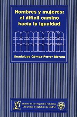 HOMBRES Y MUJERES EL DIFICIL CAMINO HACIA LA IGUALDAD | 9788474916980 | GOMEZ-FERRER MORANT, GUADALUPE